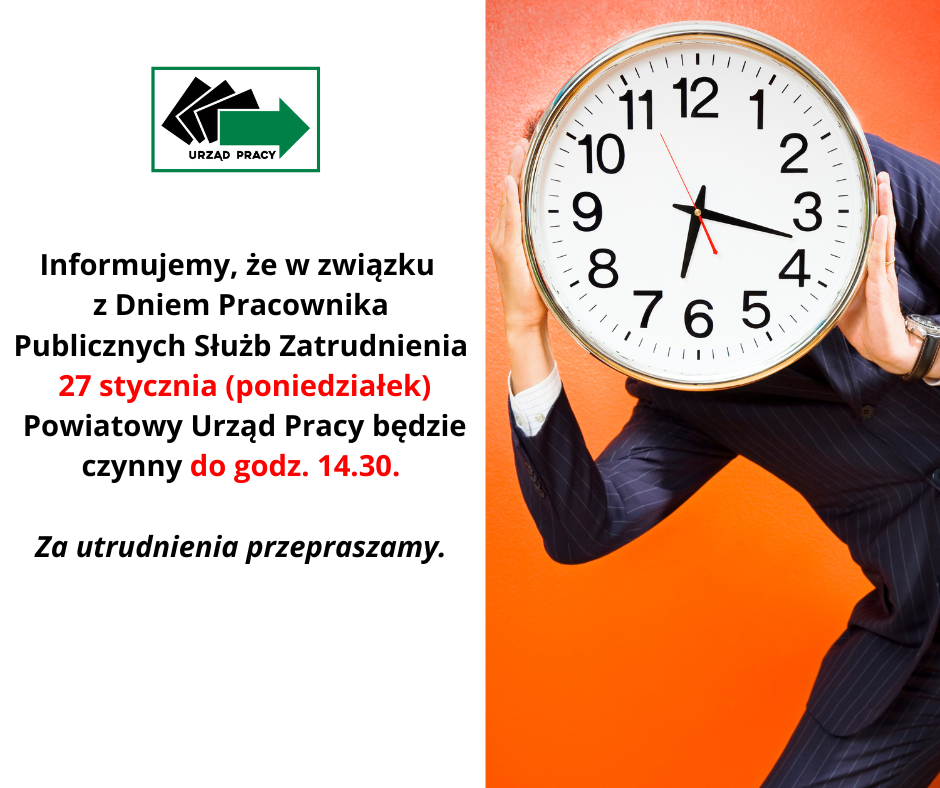 Informujemy, że w związku z Dniem Pracownika Publicznych Służb Zatrudnienia 27 stycznia (poniedziałek) Powiatowy Urząd Pracy będzie czynny do godz. 14.30. Za utrudnienia przepraszamy.