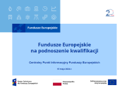 slider.alt.head Spotkanie informacyjne pt. „ Fundusze Europejskie na podnoszenie kwalifikacji” - prezentacja